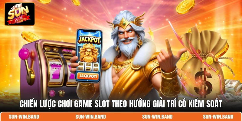 Chiến lược chơi game slot theo hướng giải trí có kiểm soát