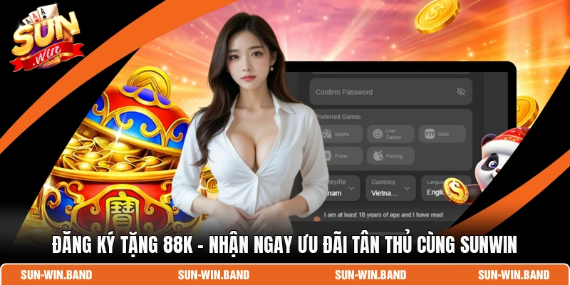 Đăng Ký Tặng 88K
