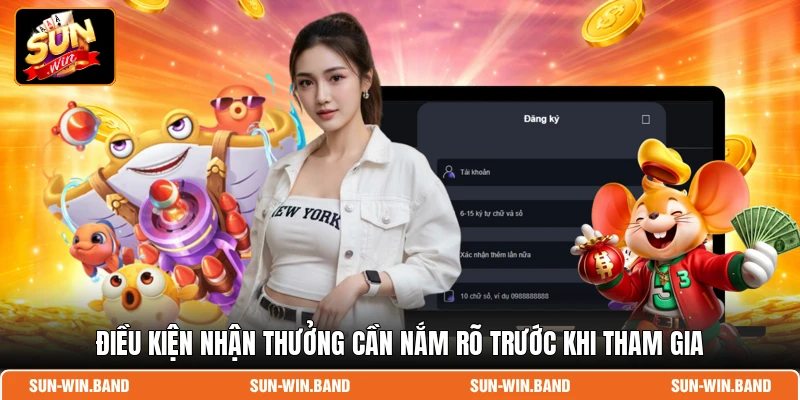 Điều kiện nhận thưởng cần nắm rõ trước khi tham gia