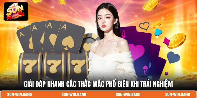 Sunwin 17 Giải đáp nhanh các thắc mắc phổ biến khi trải nghiệm