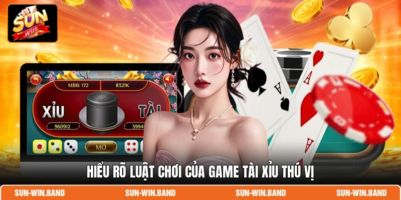 Hiểu rõ luật chơi của game Tài Xỉu thú vị