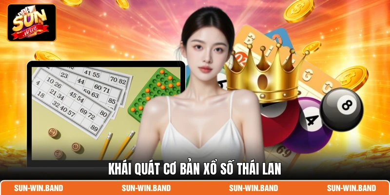 Xổ Số Kiểu Thái - Chốt Số Thắng Đậm Tiền Lớn Mỗi Ngày 2 Khái quát cơ bản xổ số Thái Lan