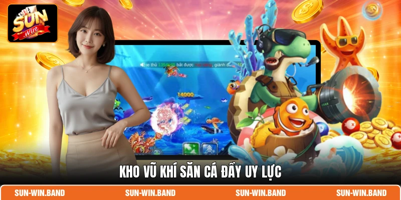 Sun Bắn Cá - Săn Thưởng Lớn Mỗi Ngày, Quà Khủng Liền Tay 3 Kho vũ khí săn cá đầy uy lực