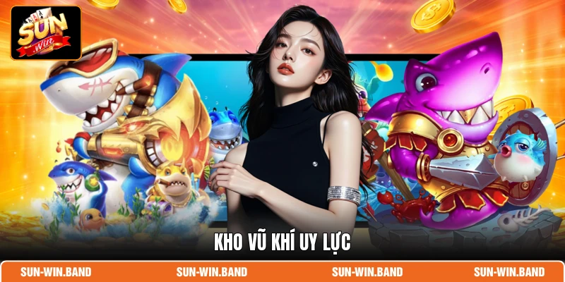 Kho vũ khí uy lực