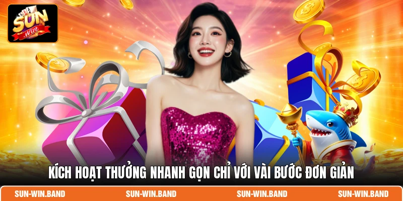Kích hoạt thưởng nhanh gọn chỉ với vài bước đơn giản