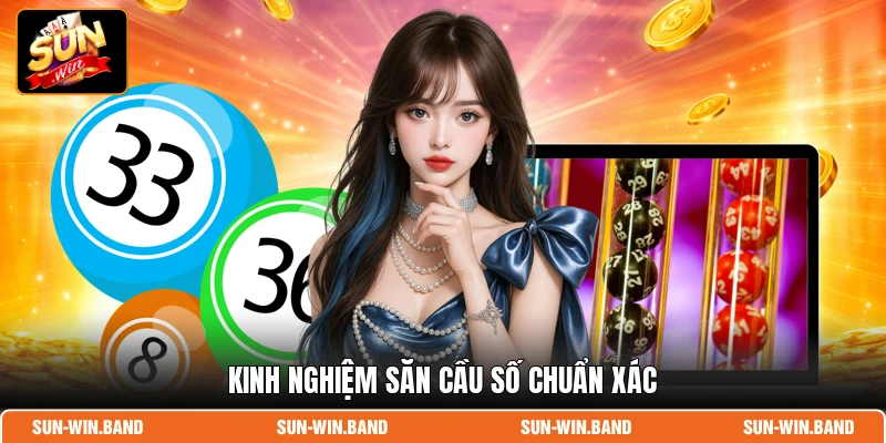 Kinh nghiệm săn cầu số chuẩn xác