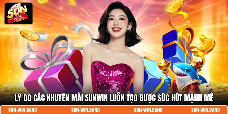 Lý do các khuyến mãi SUNWIN luôn tạo được sức hút mạnh mẽ