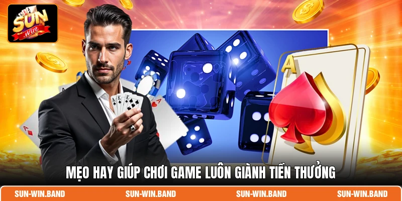 Mẹo hay giúp chơi game luôn giành tiền thưởng