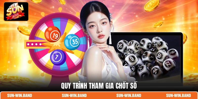 Quy trình tham gia chốt số