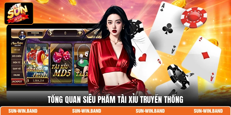 Tổng quan siêu phẩm Tài Xỉu truyền thống