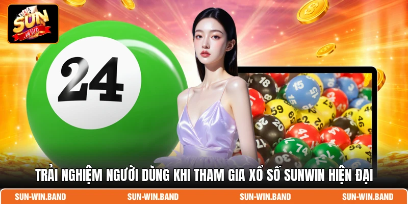 Trải nghiệm người dùng khi tham gia xổ số SUNWIN hiện đại