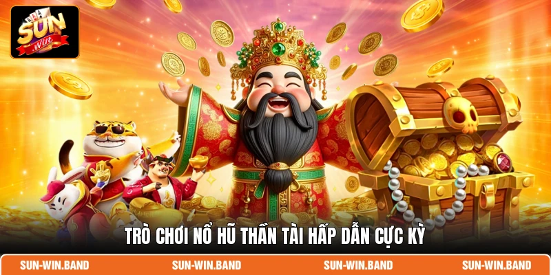 Trò chơi Nổ Hũ Thần Tài hấp dẫn cực kỳ